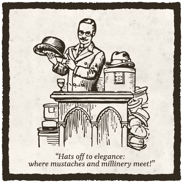 A vintage etched illustration featuring a bespoke hatmaker behind a counter, holding a hat. Caption underneath says: "Hats off to elegance: where mustaches and millinery meet!"